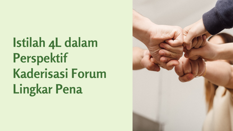 Istilah 4L dalam Perspektif Kaderisasi Forum Lingkar Pena