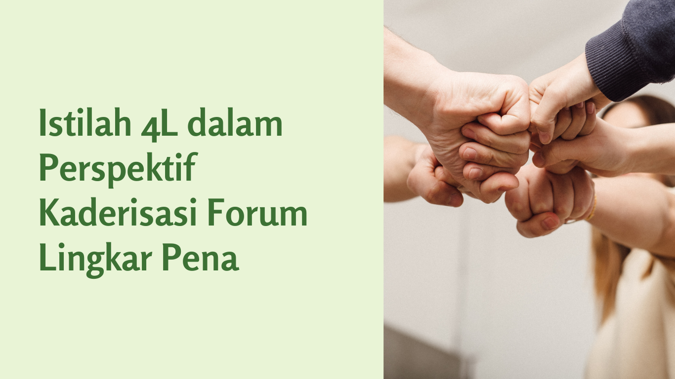 Istilah 4L dalam Perspektif Kaderisasi Forum Lingkar Pena