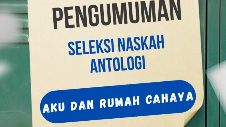 Divisi Rumah Cahaya BPP FLP Gelar Seleksi Naskah Antologi “Aku Dan Rumah Cahaya”